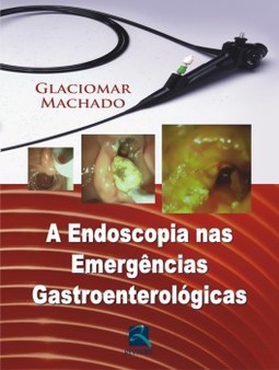 A endoscopia nas emergências gastroenterológicas