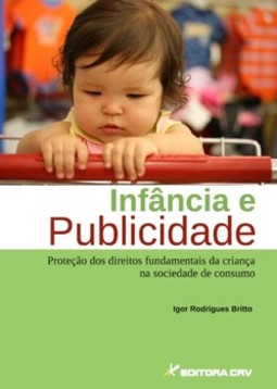 Infância e publicidade: proteção dos direitos fundamentais da criança na sociedade de consumo