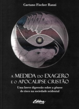 A medida do exagero e o apocalipse cristão: Uma breve digressão sobre a gênese do risco na sociedade ocidental