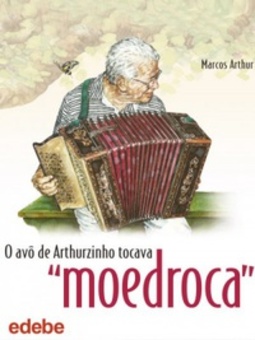 O Avô de Arthurzinho Tocava Moedroca