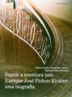 Seguir a aventura com Enrique José Pichon-Rivière: uma biografia