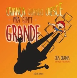Criança quando cresce vira gente grande