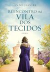 Reencontro na Vila dos Tecidos (A Vila dos Tecidos - Livro 6)