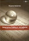 Segurança pública e jornalismo: desafios conceituais e práticos no século XXI