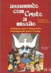 Assumindo com Cristo a Missão: Catequeses para Tem