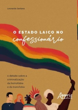 O estado laico no confessionário: o debate sobre a criminalização da homofobia e da transfobia
