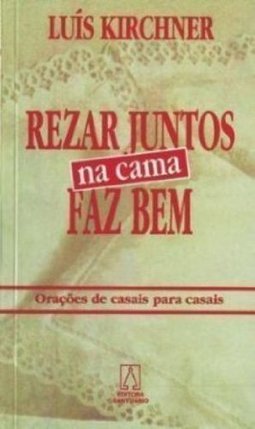 Rezar Juntos (na Cama) Faz Bem: Espiritual. Conj...