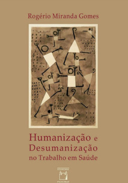 Humanização e desumanização no trabalho em saúde