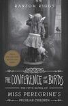 The Conference of the Birds: Miss Peregrine's Peculiar Children: 5