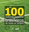 OS 100 MELHORES JOGADORES BRASILEIROS DE TODOS OS TEMPOS