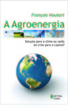 A agroenergia: solução para o clima ou saída da crise para o capital?