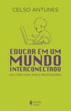 Educar em um mundo interconectado: um livro para pais e professores