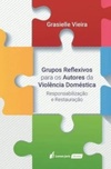 Grupos Reflexivos Para os Autores da Violência Doméstica