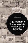 JORNALISMO SENSACIONALISTA NA IMPRENSA GAUCHA, O