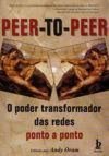PEER-TO-PEER - PODER TRANSFORMADOR DAS REDES PONTO