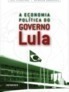 A Economia Política do Governo Lula