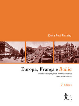 Europa, França e Bahia: difusão e adaptação de modelos urbanos – Paris, Rio e Salvador