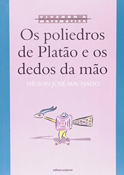 Os Poliedros De Platão E Os Dedos Da Mão - Coleção Vivendo A Matemática