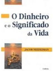 O Dinheiro e o Significado da Vida