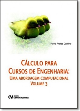 Cálculo Para Cursos de Engenharia: Uma Abordagem Computacional - Vol.3