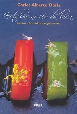 Estrelas no Céu da Boca: Escritos Sobre a Culinária e Gastronomia