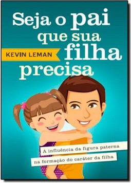 Seja O Pai Que A Sua Filha Precisa