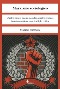 Marxismo sociológico: quatro países, quatro décadas, quatro grandes transformações e uma tradição crítica