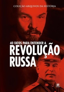 40 fatos para entender a Revolução Russa