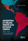 Argentina e o Brasil frente aos Estados Unidos (2003 – 2015): entre a autonomia e a subordinação