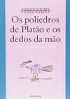 Os Poliedros De Platão E Os Dedos Da Mão - Coleção Vivendo A Matemática