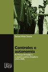 Controles e autonomia: as Forças Armadas e o sistema político brasileiro (1974-1999)