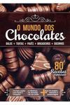 O Mundo dos Chocolates - 80 Receitas Especiais