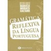Gramática Reflexiva da Língua Portuguesa