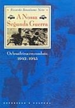 Nossa Segunda Guerra: os Br em Combate 1942 - 1945