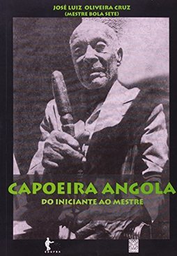 Capoeira Angola: do Iniciante ao Mestre