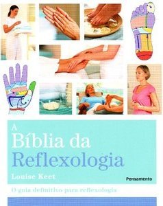 A bíblia da reflexologia: o guia definitivo para reflexologia
