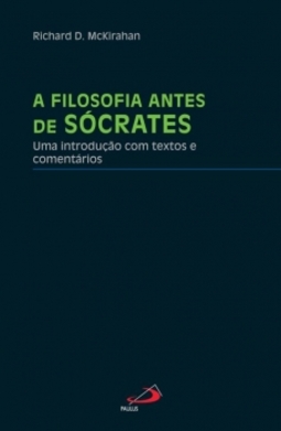 A filosofia antes de Sócrates: uma introdução com textos e comentários