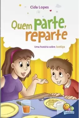 Aprendendo valores: Quem parte, reparte (Justiça)