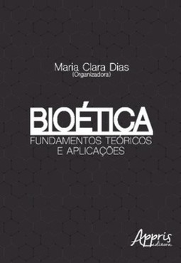 Bioética: fundamentos teóricos e aplicações