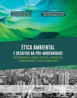 Ética ambiental e desafios na pós-modernidade: responsabilidade social, empresa, comunidade e meio ambiente