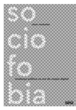 Sociofobia: mudança política na era da utopia digital