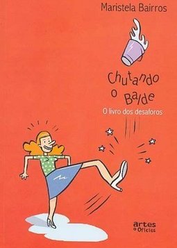 Chutando o Balde: o Livro dos Desaforos