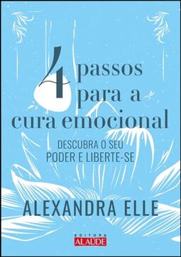 4 passos para cura emocional: descubra o seu poder e liberte-se