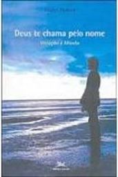 Deus Te Chama Pelo Nome: Vocação e Missão