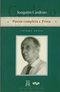 Poesia Completa e Prosa - Joaquim Cardozo