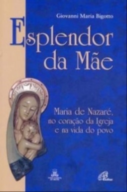 Esplendor da Mãe (Maria em nossa vida)