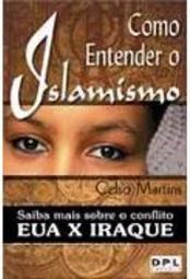 Como Entender o Islamismo