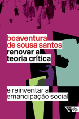 Renovar a teoria crítica e reinventar a emancipação social