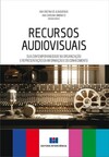 Recursos audiovisuais: sua contemporaneidade na organização e representação da informação e do conhecimento