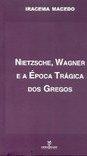 Nietzsche, Wagner e a Época Trágica dos Grecos